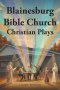 Blainesburg Bible Church : Christian Plays