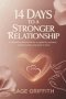 14 DAYS TO A STRONGER RELATIONSHIP: A Valentine Devotional for Couples to Connect, Communicate, and Grow in Love