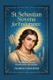 ST. SEBASTIAN NOVENA FOR ENDURANCE : Nine Days of Prayers for Protection and Courage