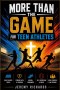 The MORE THAN THE GAME FOR ATHLETES: 30 Short Christian Devotions and Guided Prayers to Build Focus, Resilience, Leadership, and Confidence On and Off