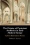 Origins Of Protestant Aesthetics In Early Modern Europe