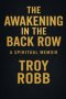 The Awakening In The Back Row: A Spiritual Memoir