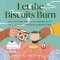 Let the Biscuits Burn