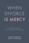 When Divorce is Mercy