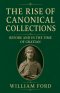 The Rise of Canonical Collections Before and in the Time of Gratian