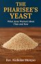 The Pharisee's Yeast: What Jesus Warned About Then and Now