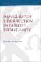 Inaugurated Resurrection In Earliest Christianity