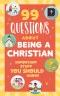 99 Questions about Being a Christian