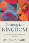 Desiring the Kingdom