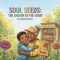 SOUL SEEDS:: THE GARDEN OF THE HEART