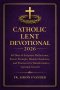 CATHOLIC LENT DEVOTIONAL 2026: 40 Days of Scripture Reflections, Prayer Prompts, Study Questions, and Guided Practices for Deep Spiritual Growth