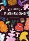 All About Mushrooms