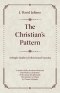The Christian's Pattern: A Simple Guide to Follow Jesus Everyday