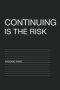 Continuing Is the Risk