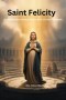 Saint Felicity : A mother who trusted God even in the face of death