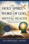 The Holy Spirit, the Word of God, and Mental Health: A Biblical Path to Emotional Healing and Wholeness