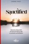 SANCTIFIED: Deconstructing myths and discovering the path to authentic sanctification