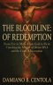 The Bloodline of Redemption: From Eve to Mary, From God to Flesh-Unlocking the Mystery of Divine DNA and the Cross of Incarnation