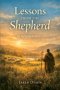 Lessons From The Shepherd: 30 Days in Psalm 23