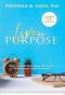 LIVE ON PURPOSE: How to Find Your Inner Peace to Fulfill Your Life's Purpose