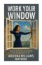 Work Your Window : Redeeming the Time and Fulfilling God's Purpose for Your Life