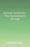 Gained Authority - The Government of God