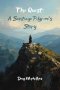 The Quest: A Santiago Pilgrim's Story: A personal journey on the Camino where the road leads to inner transformation.