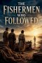 The Fishermen Who Followed