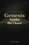 Genesis Amidst the Chaos