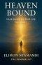 Heaven Bound: Your Guide to True Life in Christ