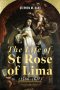 Life of St Rose of Lima (1586–1617)