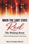 WHEN THE LIGHT STAYS RED: The Waiting Room