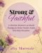 Strong & Faithful Planner: A Christian Woman's 12-Month Planner for Better Health, Habits and Daily Discipline