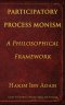 Participatory Process Monism