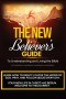 The New Believer's Guide: A Beginner's Guide to Understanding and Living the Bible