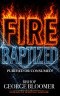 Fire Baptized: Purified or Consumed?