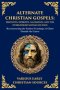 Alternate Christian Gospels: Reconstructing the Earliest Teachings of Christ Outside the Canon