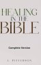 Healing in the Bible: Complete Version: Biblical Healing: The Power of Prayer for Inner Healing and Restoration