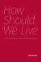 How Should We Live: Ethics and Morals for Library and Information Work