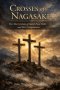 CROSSES OF NAGASAKI: The Martyrdom of Saint Paul Miki and His Companions