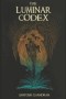 The Luminar Codex: A Christian Epic Fantasy of Light, Darkness, and Spiritual War