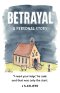 Betrayal: A Personal Story