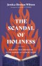 The Scandal of Holiness