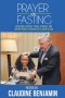 Prayer and Fasting: Unlocking Spiritual Power, Intimacy, and Breakthrough Through God's Divine Design
