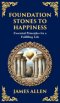 Foundation Stones to Happiness: Essential Principles for a Fulfilling Life (Deluxe Hardbound Edition)