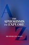 The Aphorisms to Explore