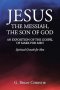 Jesus the Messiah, the Son of God an Exposition of the Gospel of Mark for Men: Spiritual Growth for Men