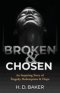 Broken & Chosen: An Inspiring Story of Tragedy, Redemption & Hope