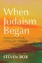 When Judaism Began