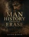 The Man History Could Not Erase: Ancient Evidence for the Real Jesus Christ